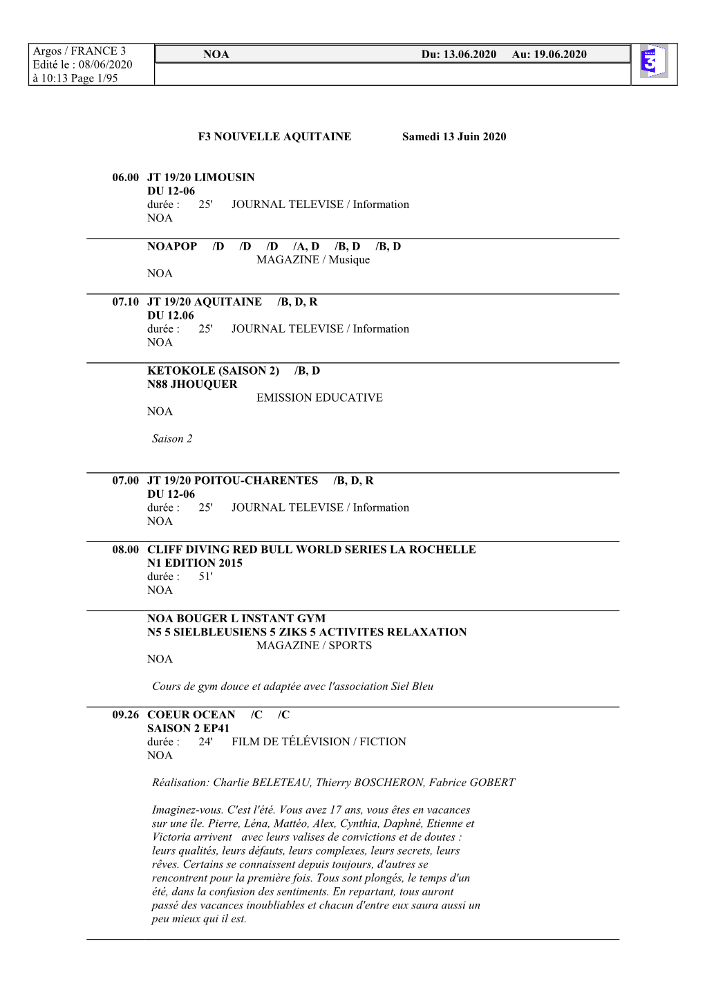 Argos / FRANCE 3 Edité Le : 08/06/2020 À 10:13 Page 1/95 NOA Du: 13.06.2020 Au: 19.06.2020 F3 NOUVELLE AQUITAINE