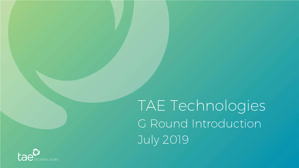 TAE Technologies G Round Introduction July 2019