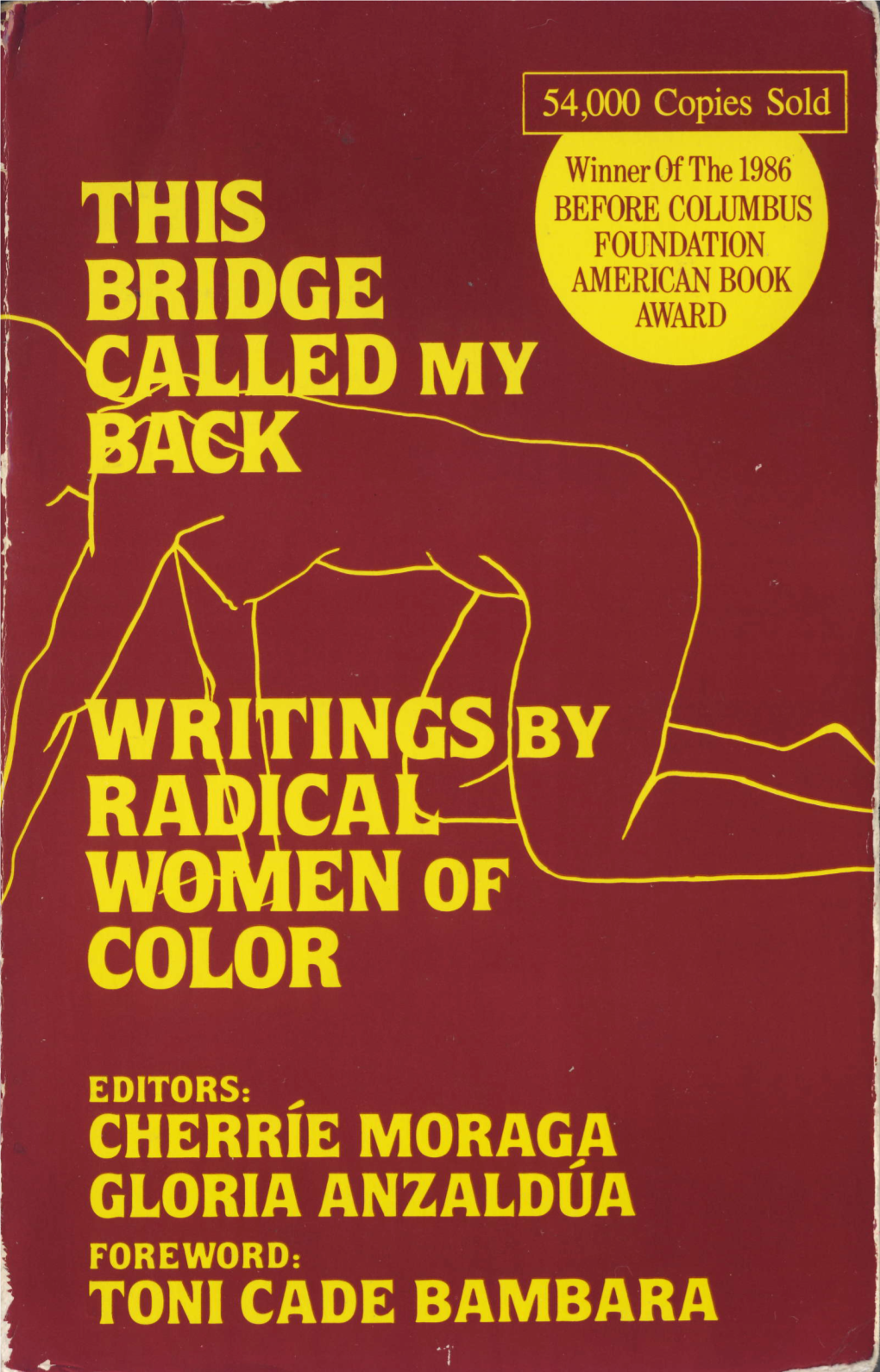 This Bridge Called My Back Writings by Radical Women of Color Editors: Cherrie Moraga Gloria Anzaldua Foreword: Toni Cade Bambara