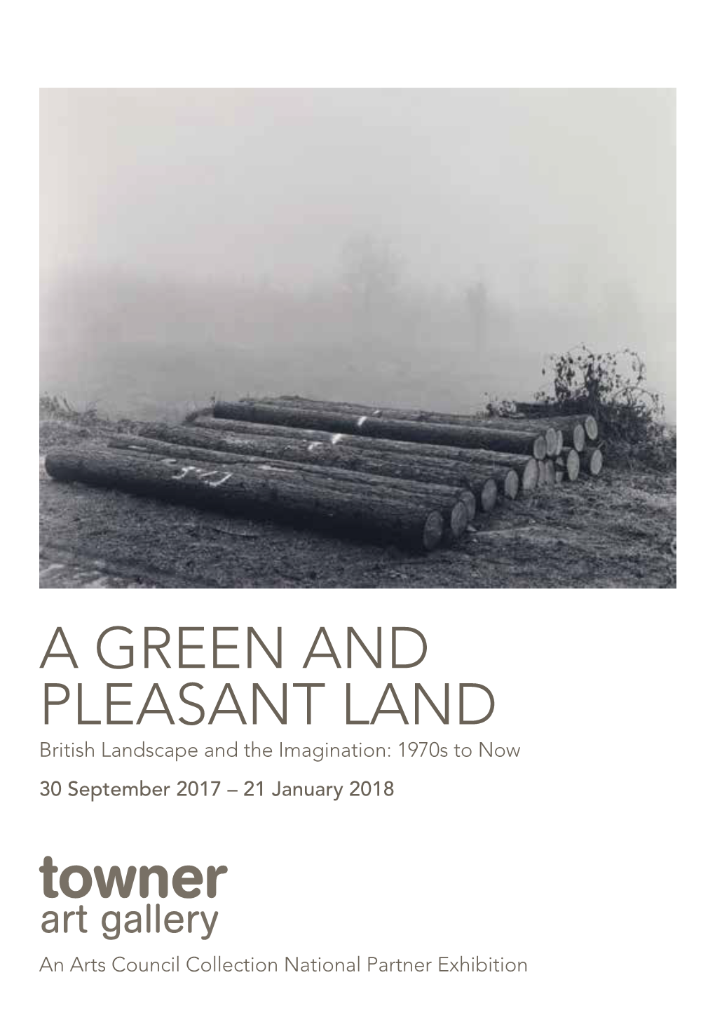 A Green and Pleasant Land British Landscape and the Imagination: 1970S to Now 30 September 2017 – 21 January 2018