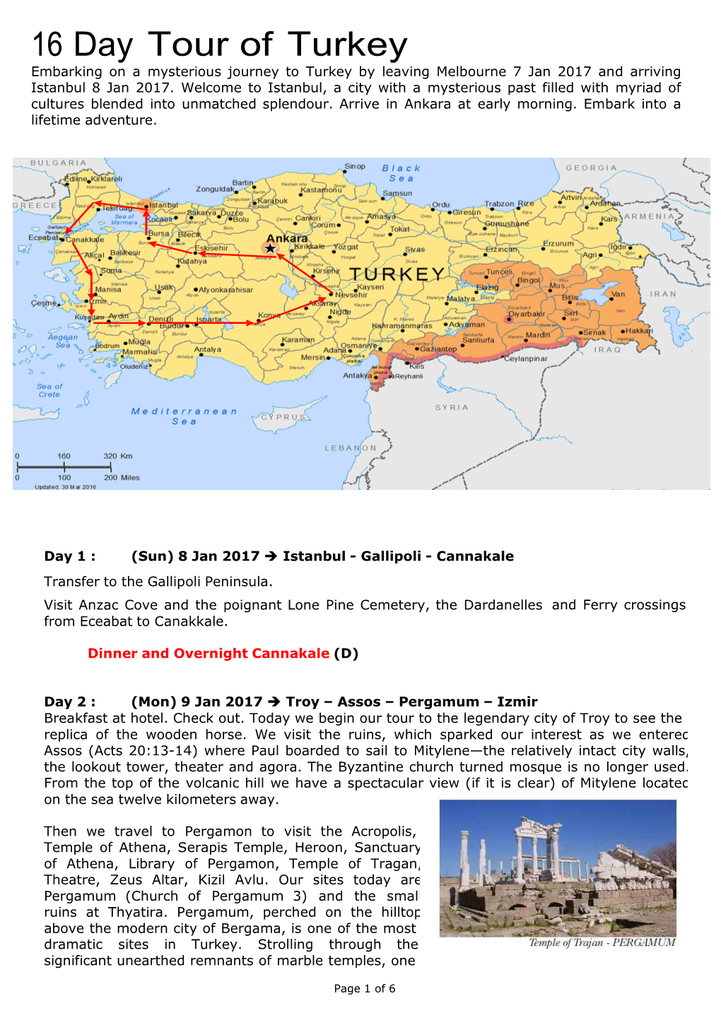 16 Day Tour of Turkey Embarking on a Mysterious Journey to Turkey by Leaving Melbourne 7 Jan 2017 and Arriving Istanbul 8 Jan 2017