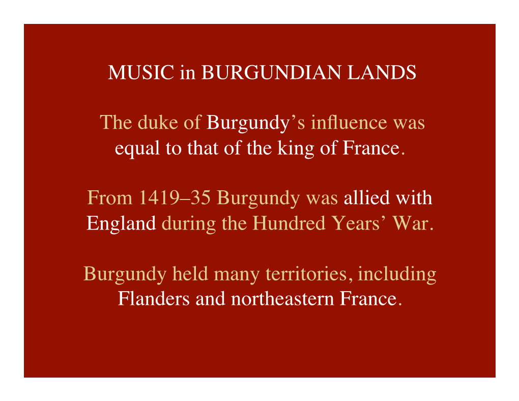 MUSIC in BURGUNDIAN LANDS the Duke of Burgundy's Influence Was