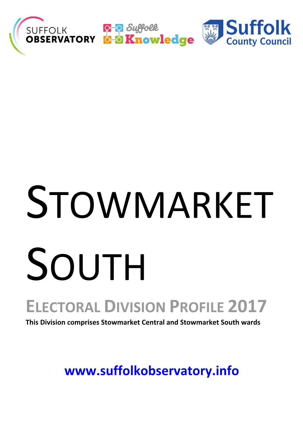 STOWMARKET SOUTH ELECTORAL DIVISION PROFILE 2017 This Division Comprises Stowmarket Central and Stowmarket South Wards
