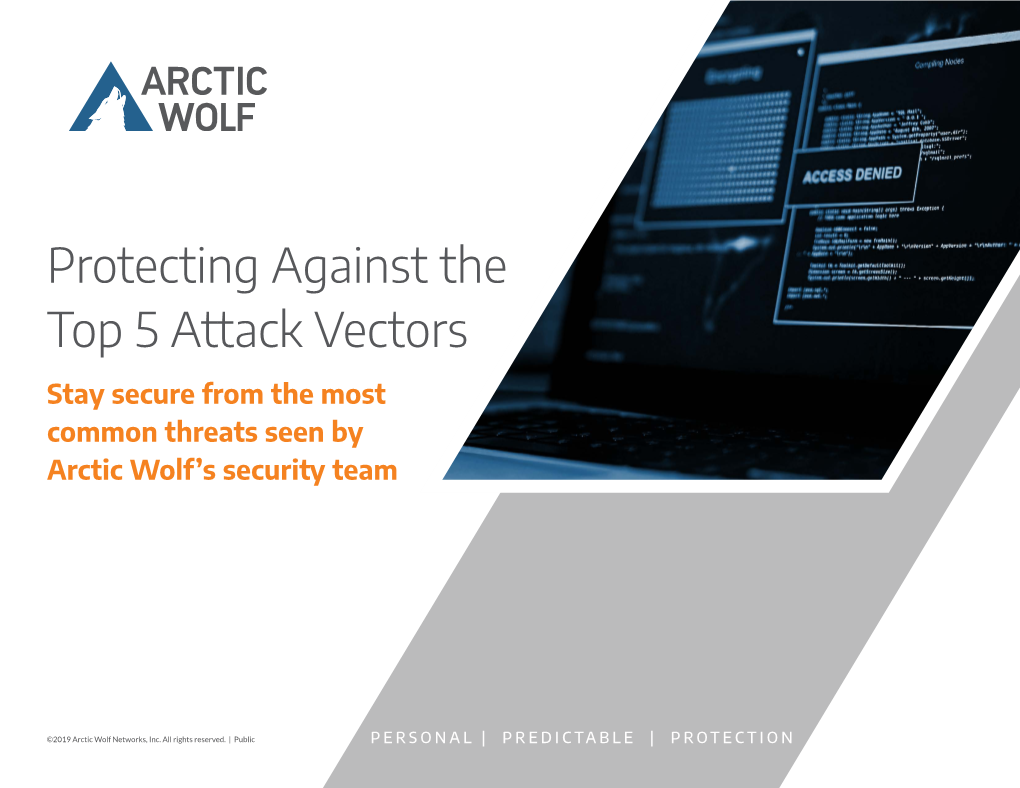 Protecting Against the Top 5 Attack Vectors Stay Secure from the Most Common Threats Seen by Arctic Wolf’S Security Team