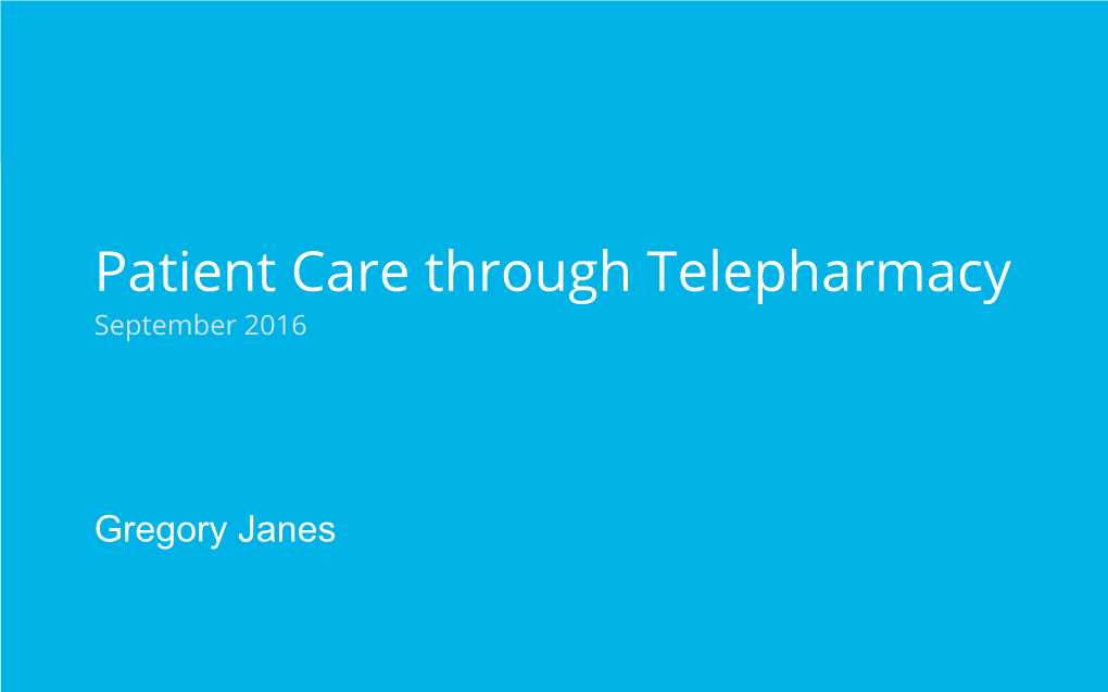 Patient Care Through Telepharmacy September 2016