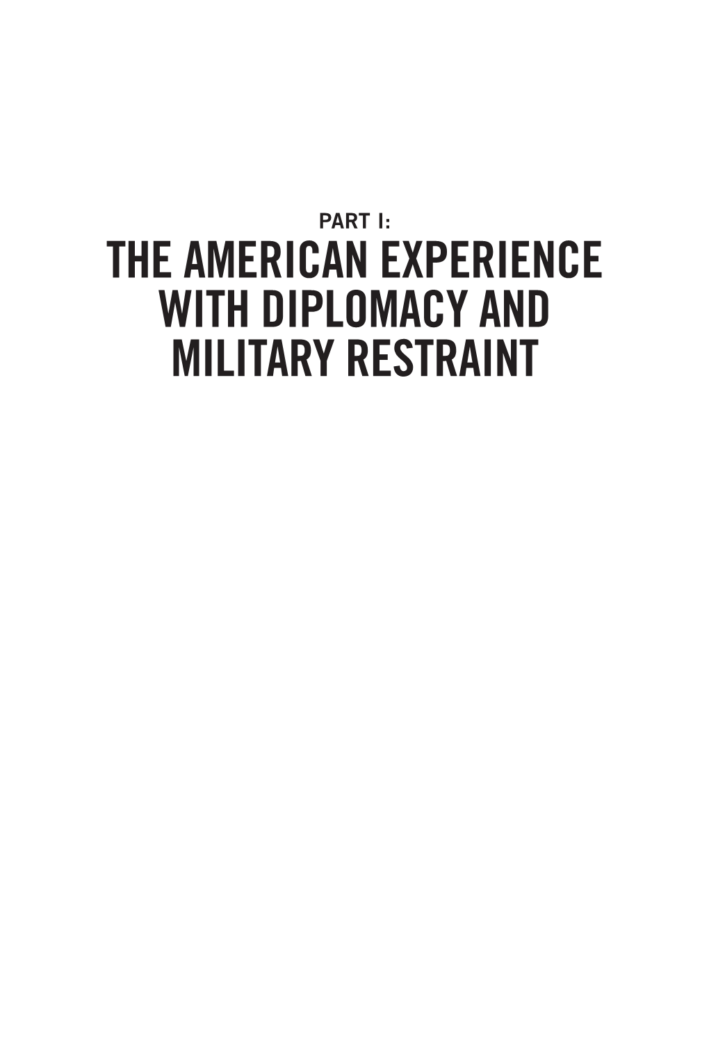 The American Experience with Diplomacy and Military Restraint I