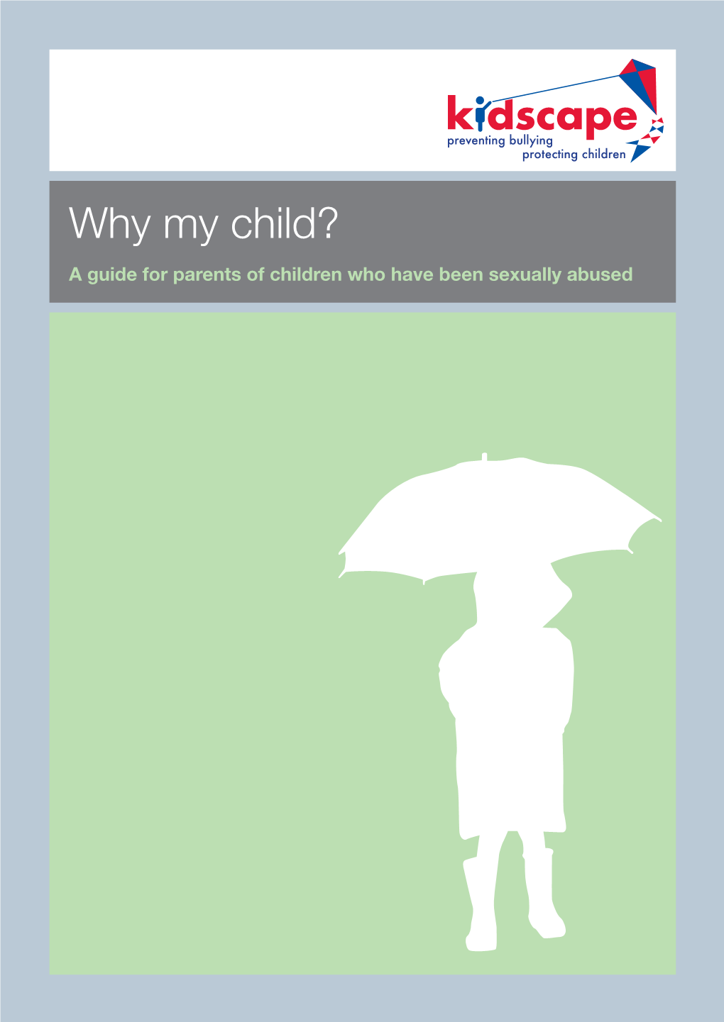 Why My Child? a Guide for Parents of Children Who Have Been Sexually Abused