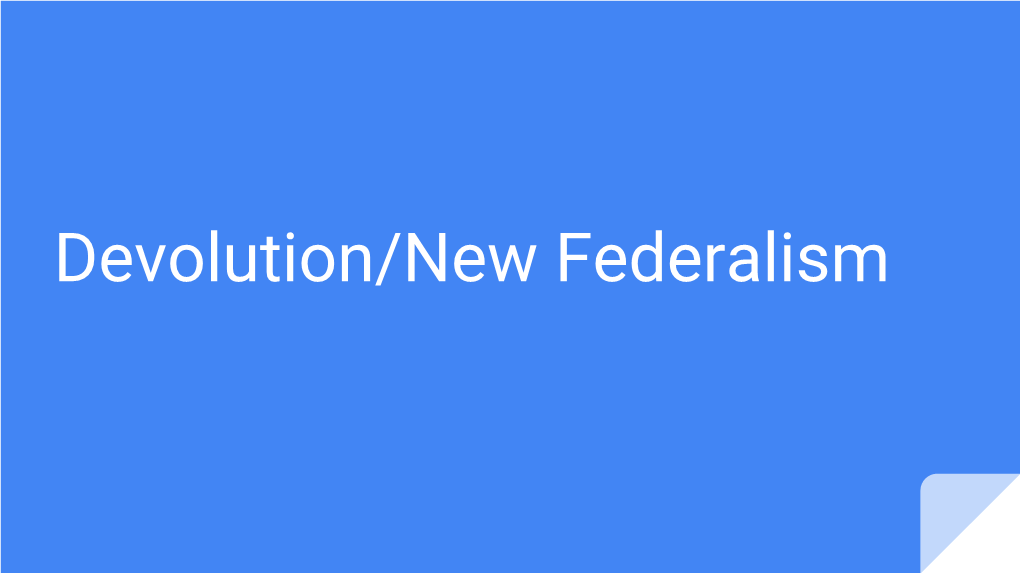 Devolution/New Federalism About Devolution