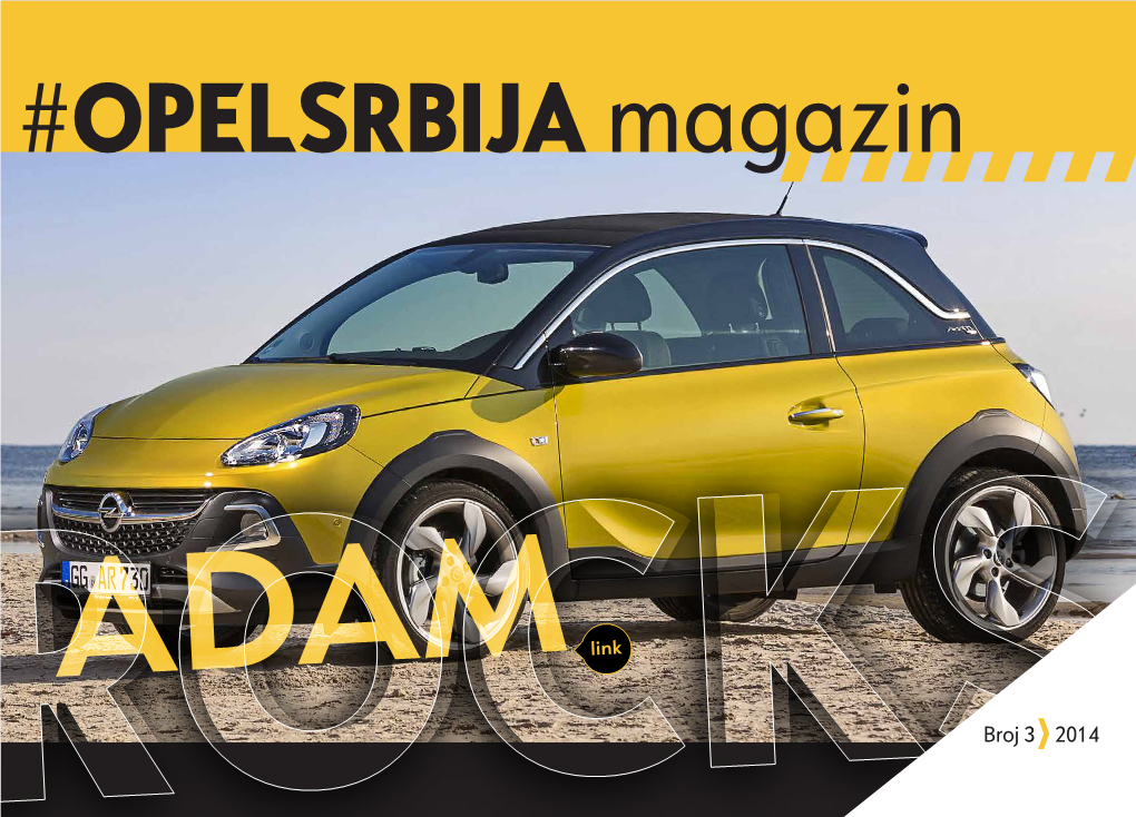 Broj 3 2014 DRAGAN NENADOVIĆ Direktor Opela Za Srbiju, Crnu Goru, Makedoniju, Albaniju I Bugarsku Dragi Čitaoci