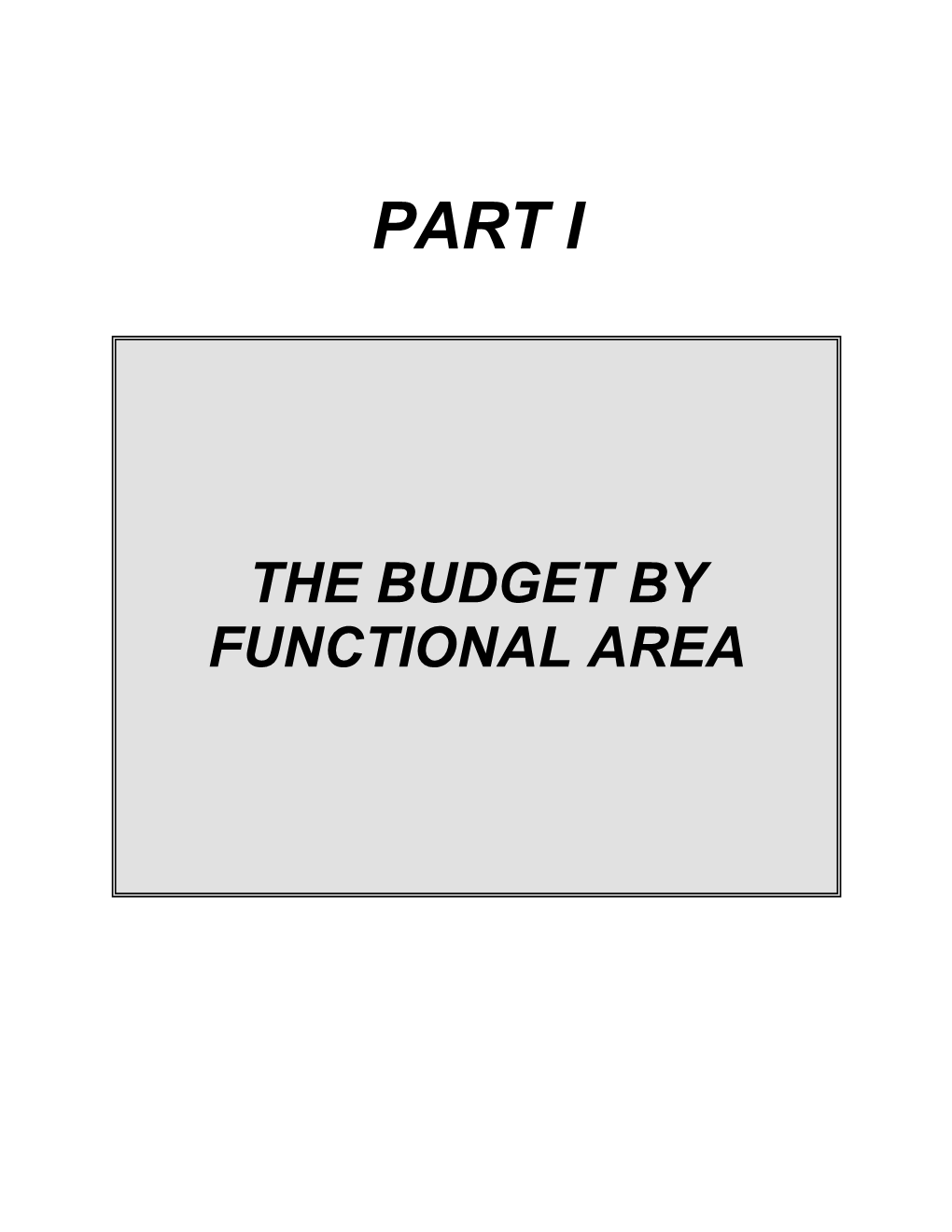 PART I — the Budget by Functional Area