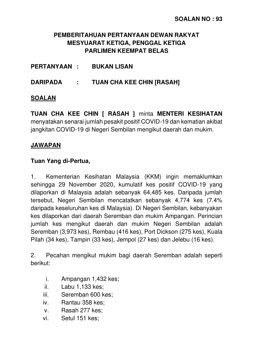 Soalan No : 93 Pemberitahuan Pertanyaan Dewan Rakyat Mesyuarat Ketiga, Penggal Ketiga Parlimen Keempat Belas Pertanyaan : Bukan