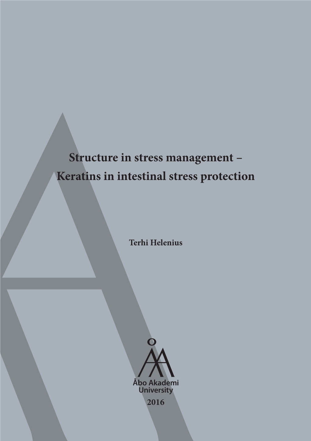 Terhi Helenius Structure in Stress Management – Keratins in Intestinal Stress Protection