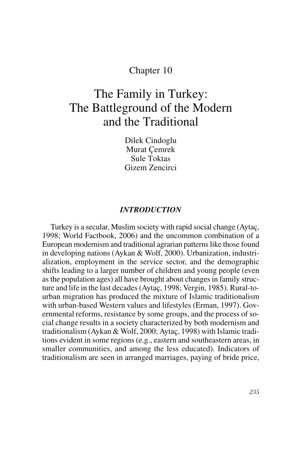 The Family in Turkey: the Battleground of the Modern and the Traditional Dilek Cindoglu Murat Çemrek Sule Toktas Gizem Zencirci