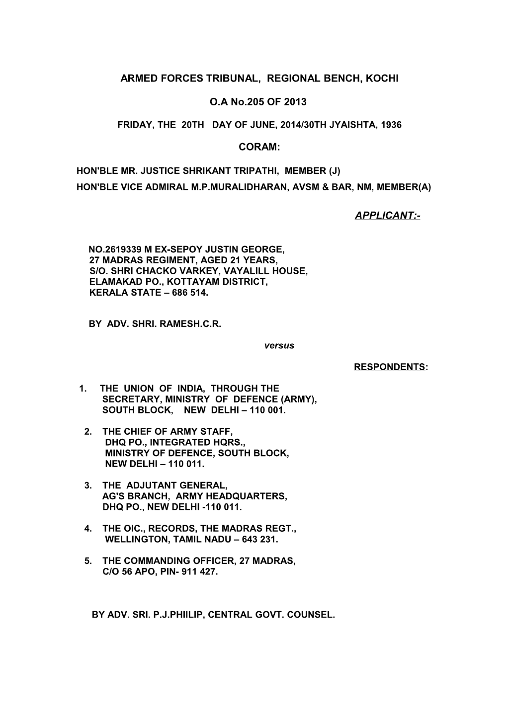 ARMED FORCES TRIBUNAL, REGIONAL BENCH, KOCHI O.A No.205 of 2013 CORAM: APPLICANT