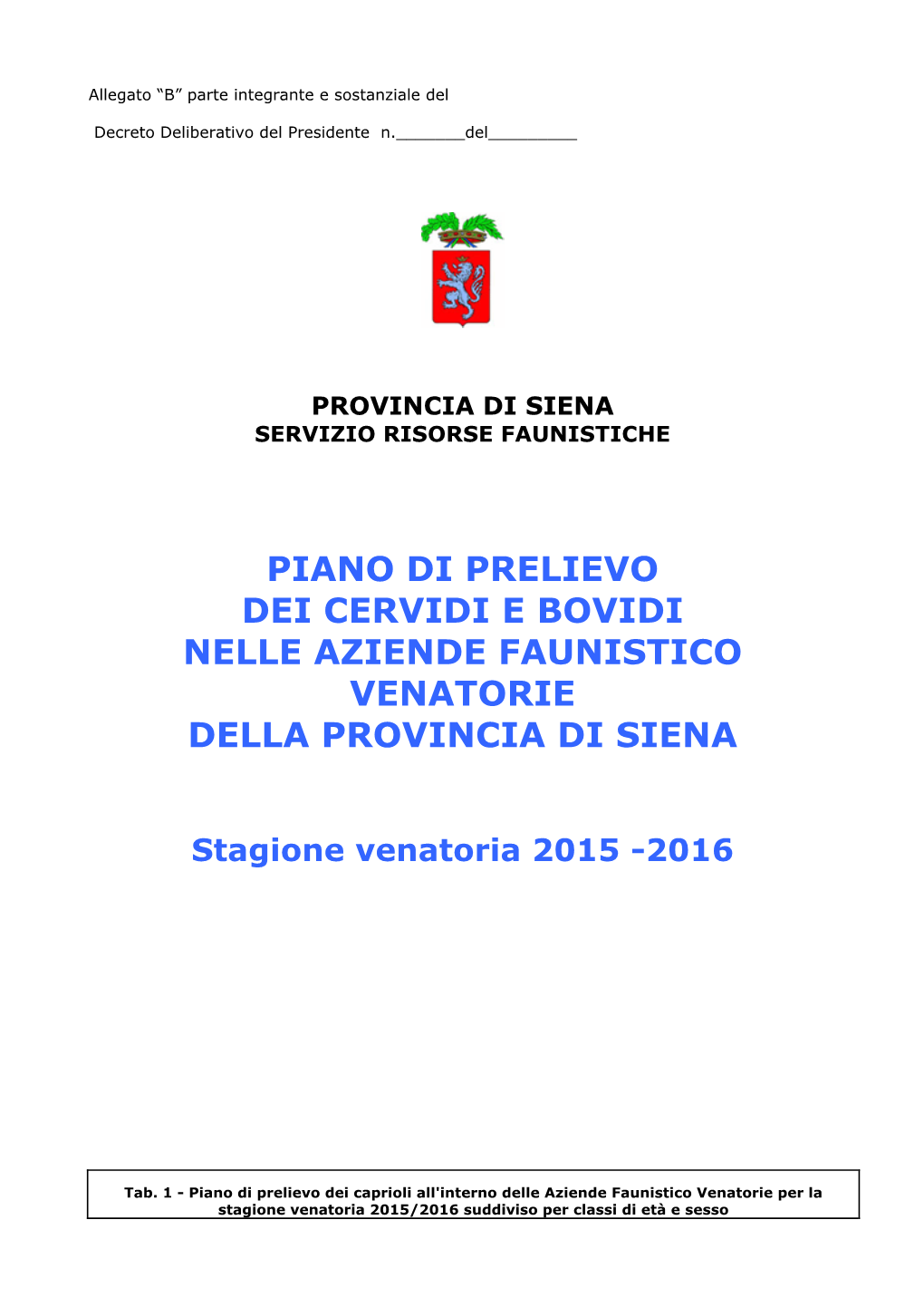 Piano Di Prelievo Dei Cervidi E Bovidi Nelle Aziende Faunistico Venatorie Della Provincia Di Siena