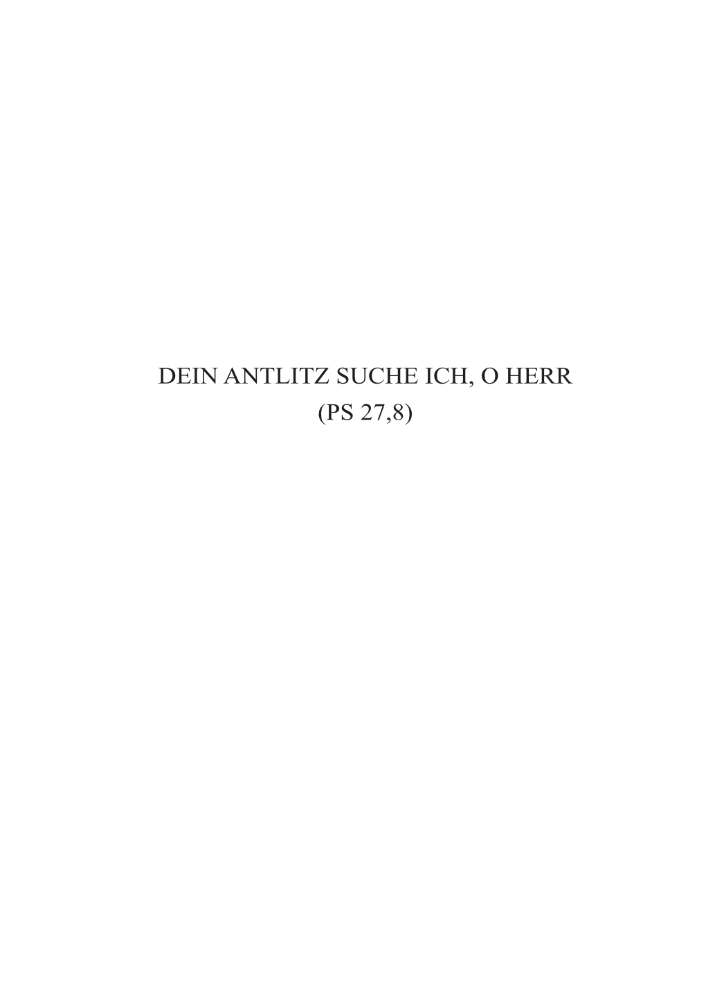 Dein Antlitz Suche Ich, O Herr (Ps 27,8)