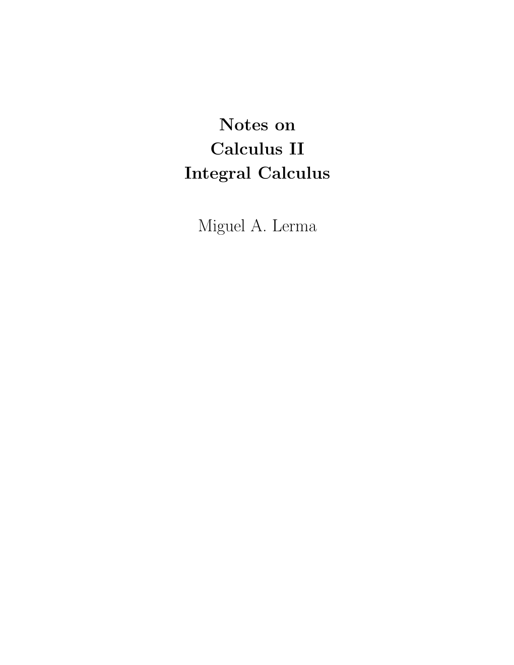 Notes on Calculus II Integral Calculus Miguel A. Lerma