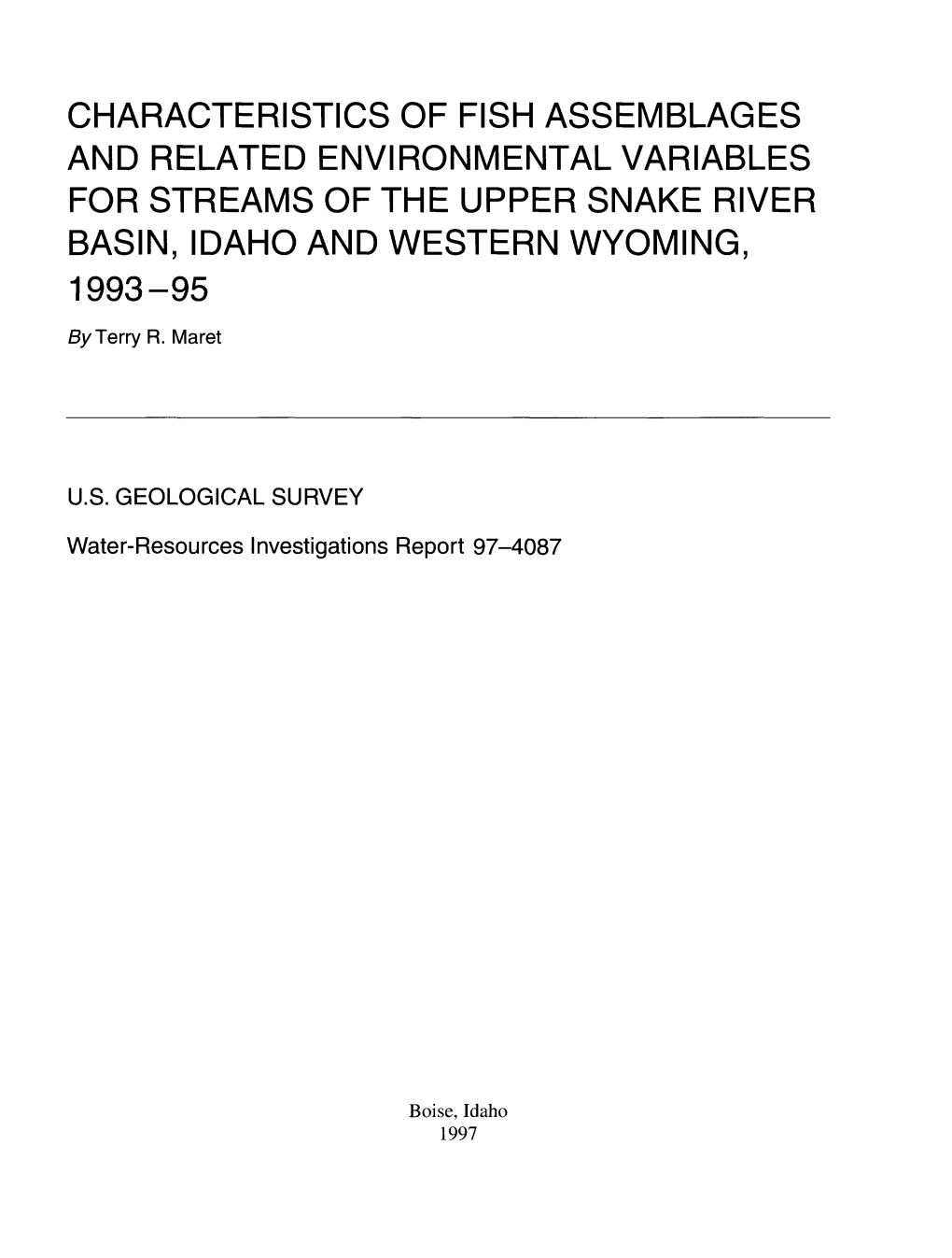 CHARACTERISTICS of FISH ASSEMBLAGES and RELATED ENVIRONMENTAL VARIABLES for STREAMS of the UPPER SNAKE RIVER BASIN, IDAHO and WESTERN WYOMING, 1993-95 by Terry R