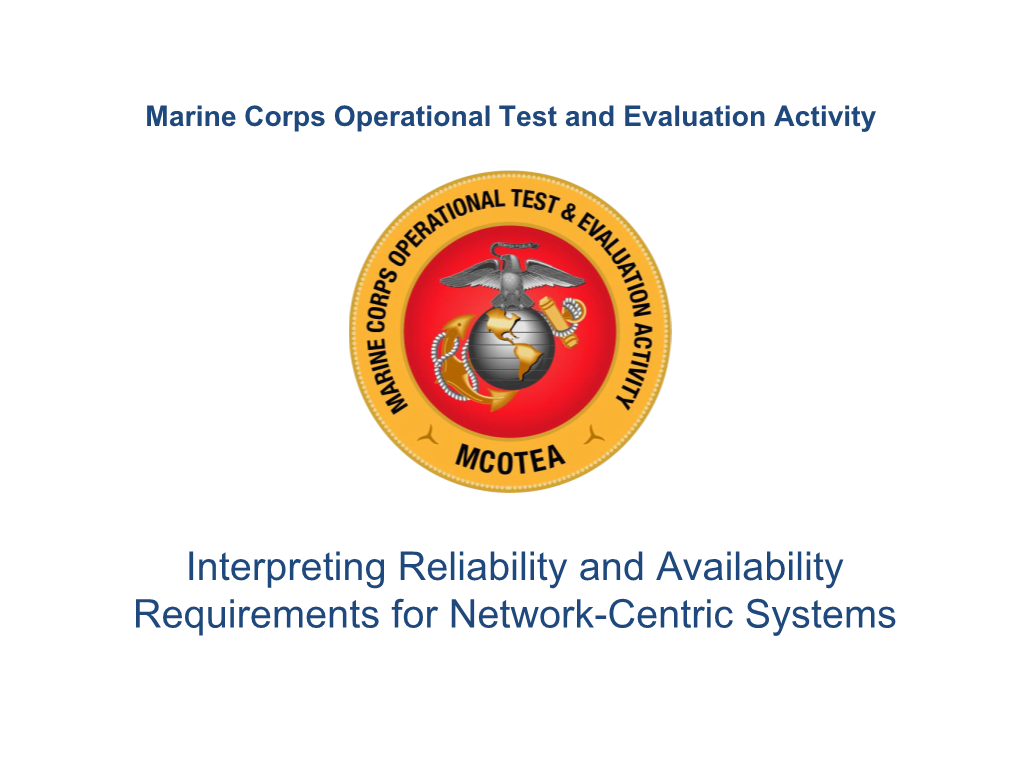 Interpreting Reliability and Availability Requirements for Network-Centric Systems What MCOTEA Does