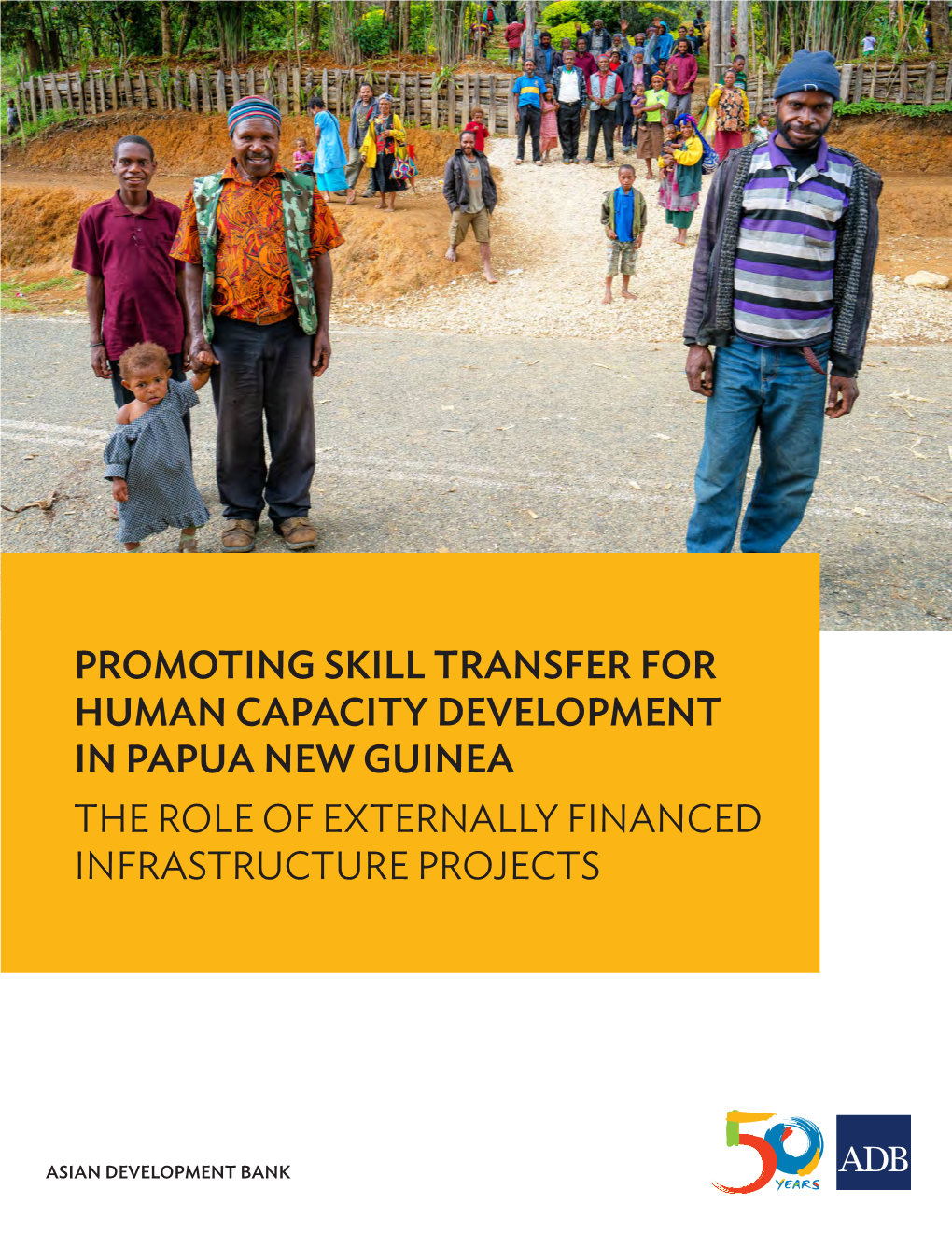 Promoting Skill Transfer for Human Capacity Development in Papua New Guinea the Role of Externally Financed Infrastructure Projects