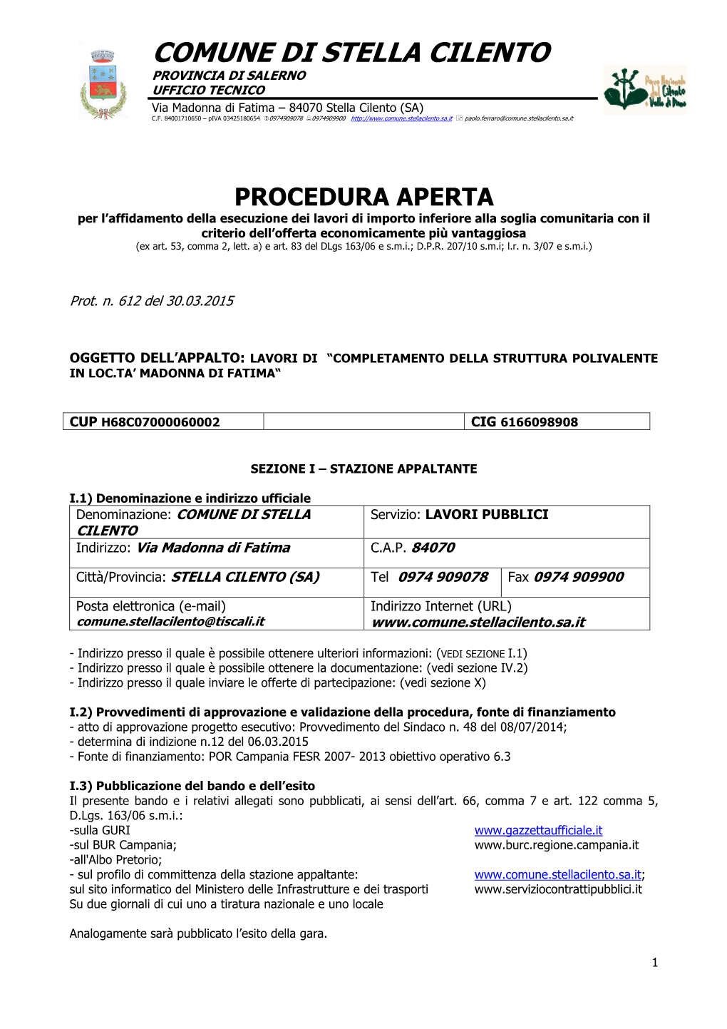 COMUNE DI STELLA CILENTO PROVINCIA DI SALERNO UFFICIO TECNICO Via Madonna Di Fatima – 84070 Stella Cilento (SA) C.F