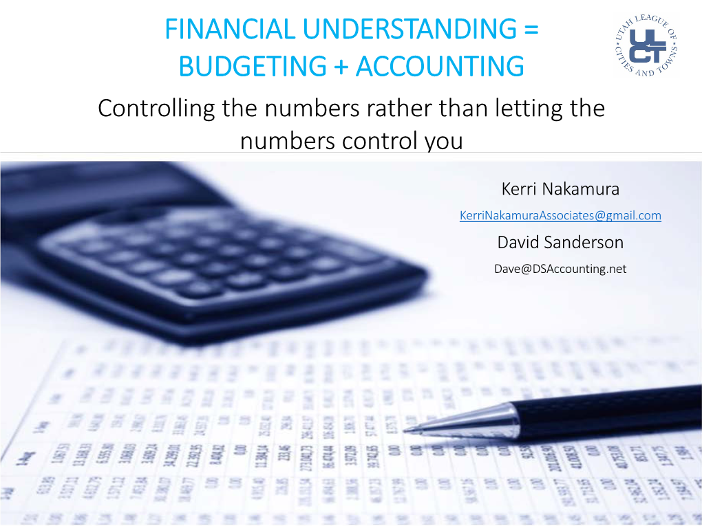 FINANCIAL UNDERSTANDING = BUDGETING + ACCOUNTING Controlling the Numbers Rather Than Letting the Numbers Control You