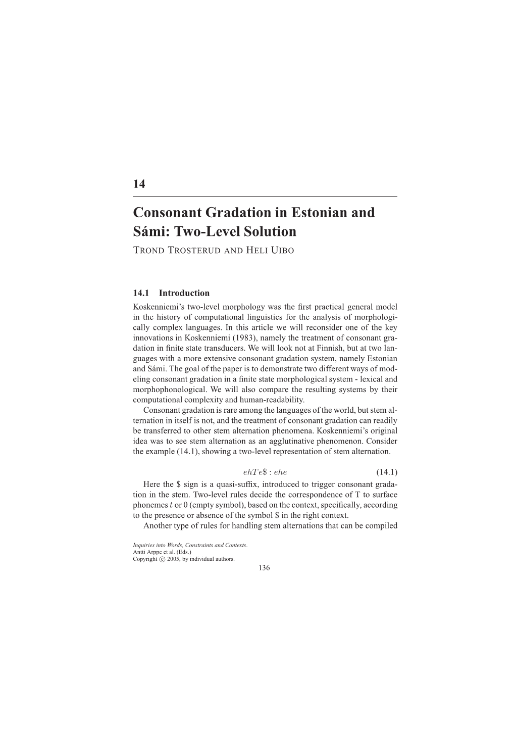 Consonant Gradation in Estonian and Sámi: Two-Level Solution TROND TROSTERUD and HELI UIBO