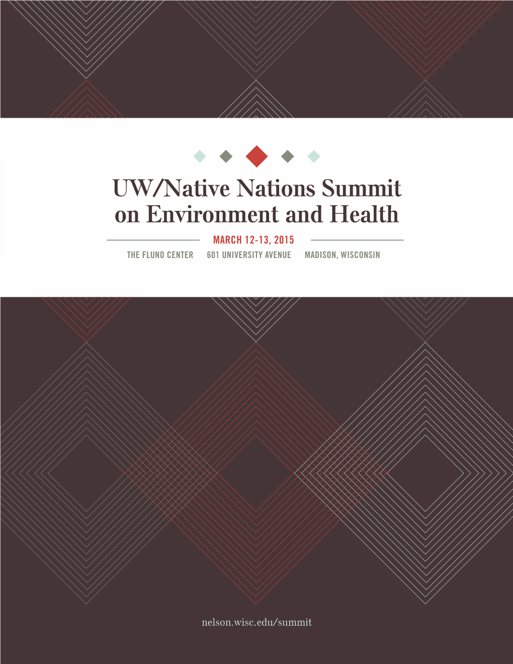 UW/Native Nations Summit on Environment and Health MARCH 12-13, 2015 the FLUNO CENTER 601 UNIVERSITY AVENUE MADISON, WISCONSIN