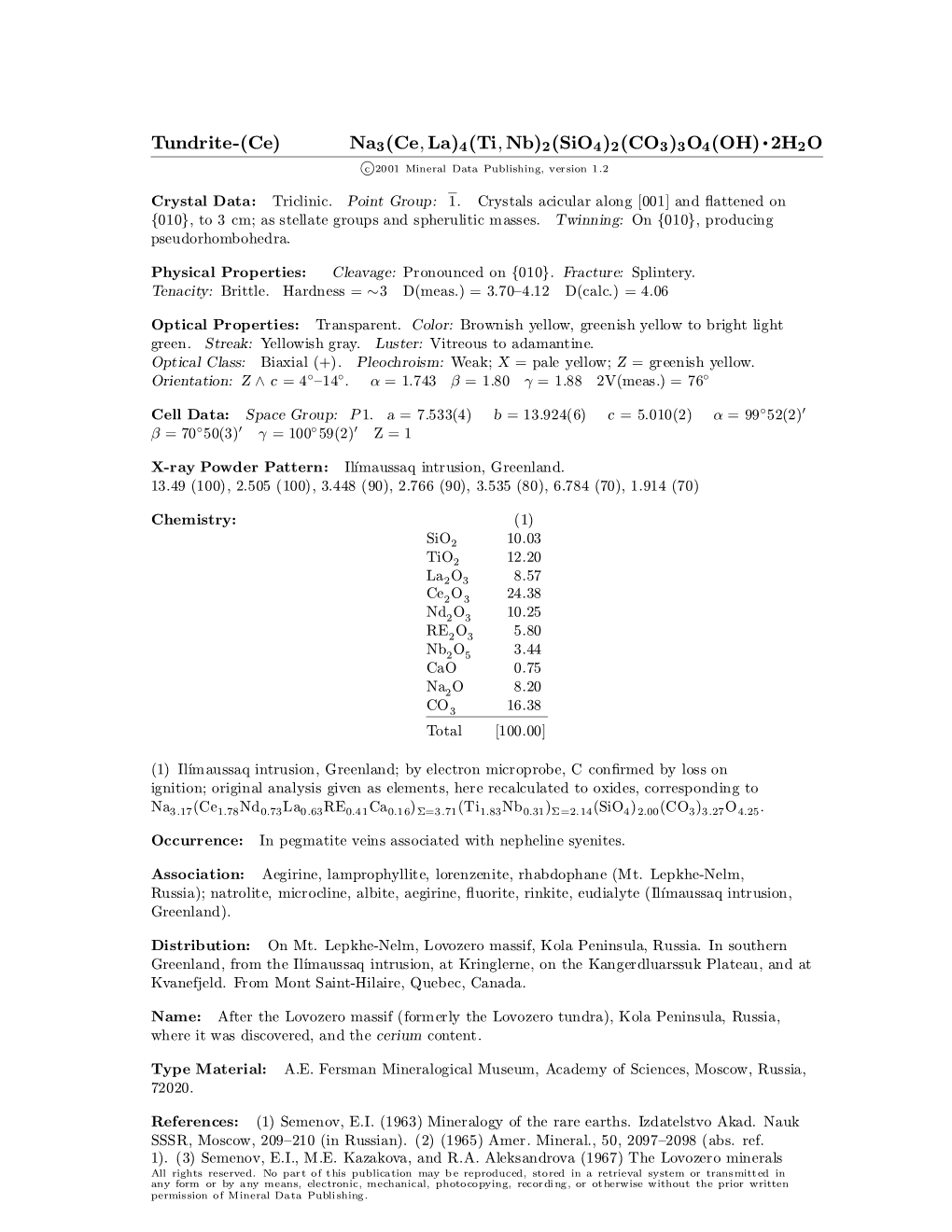 Tundrite-(Ce) Na3(Ce; La)4(Ti; Nb)2(Sio4)2(CO3)3O4(OH) ² 2H2O C 2001 Mineral Data Publishing, Version 1.2 ° Crystal Data: Triclinic