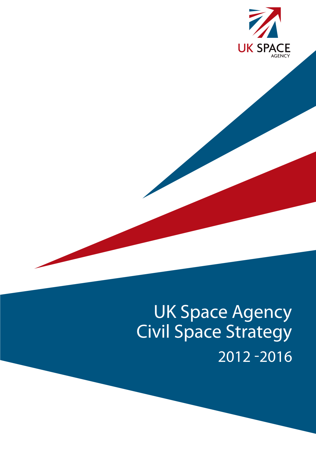 UK Space Agency Civil Space Strategy 2012-2016