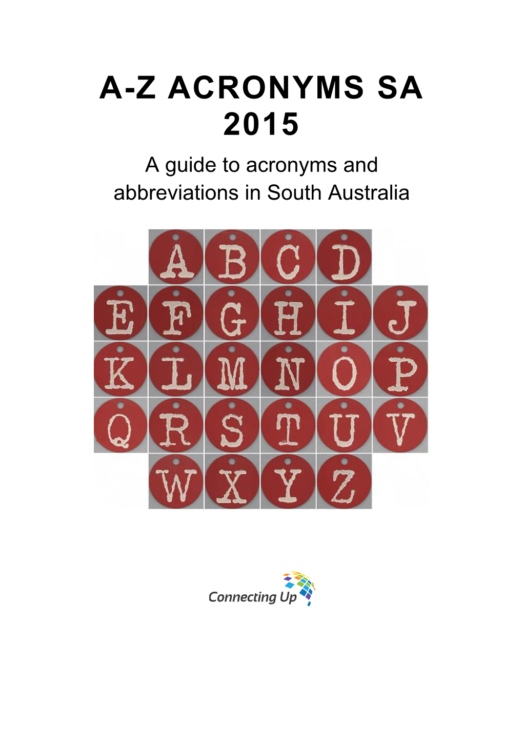 A-Z ACRONYMS SA 2015 a Guide to Acronyms and Abbreviations in South Australia