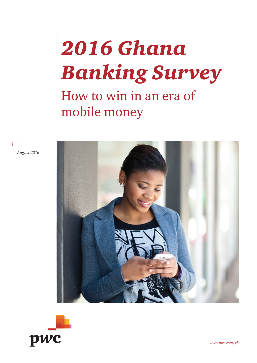 2016 Ghana Banking Survey How to Win in an Era of Mobile Money