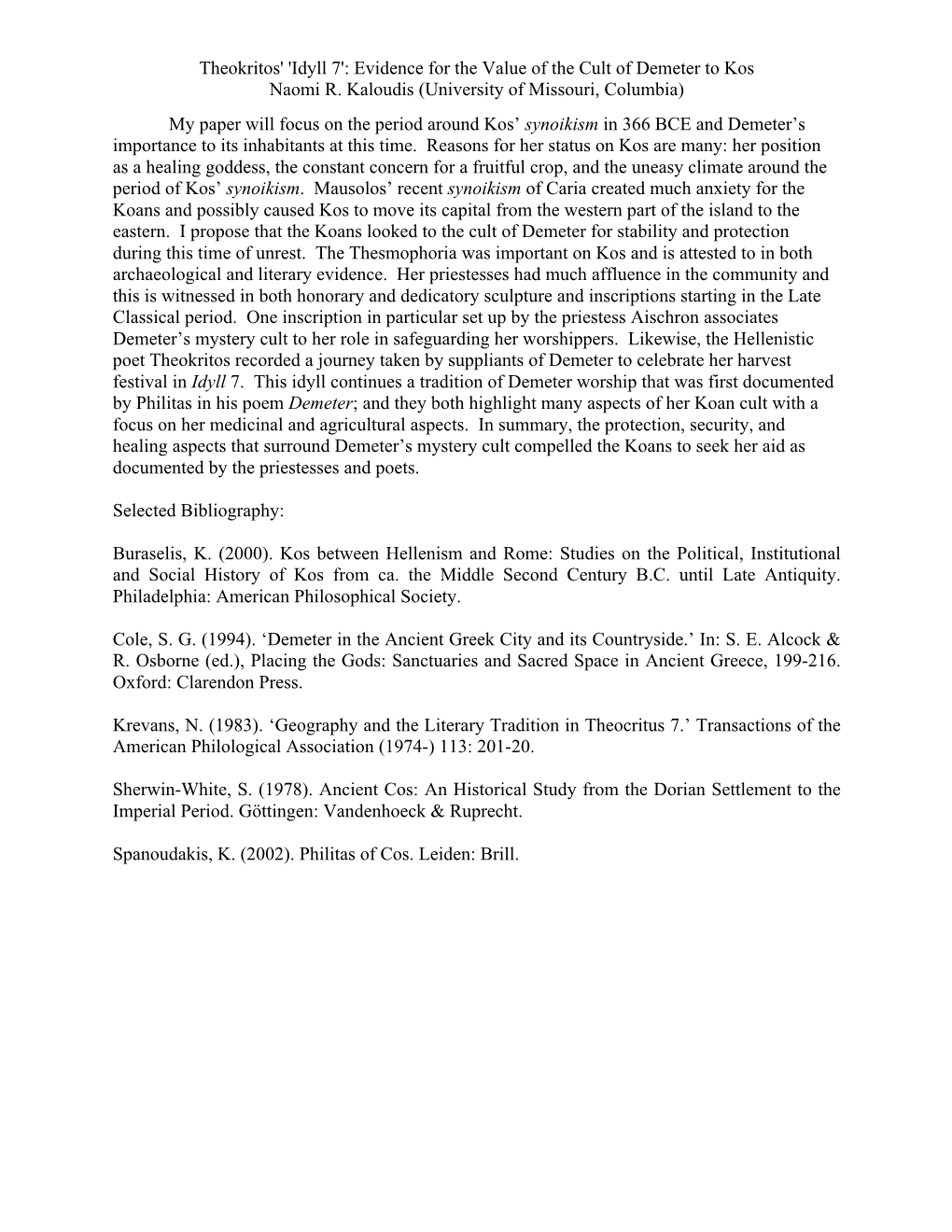 Theokritos' 'Idyll 7': Evidence for the Value of the Cult of Demeter to Kos Naomi R. Kaloudis (University of Missouri, Columbia)