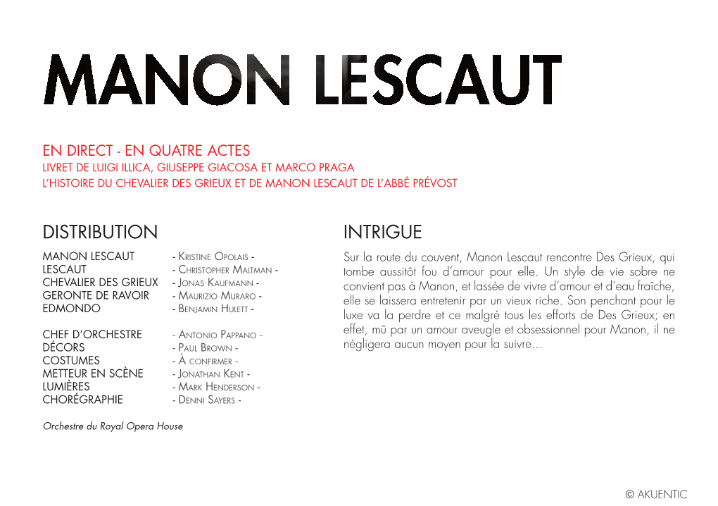 EN QUATRE ACTES Livret De Luigi Illica, Giuseppe Giacosa Et Marco Praga L’Histoire Du Chevalier Des Grieux Et De Manon Lescaut De L’Abbé Prévost Distribution Intrigue