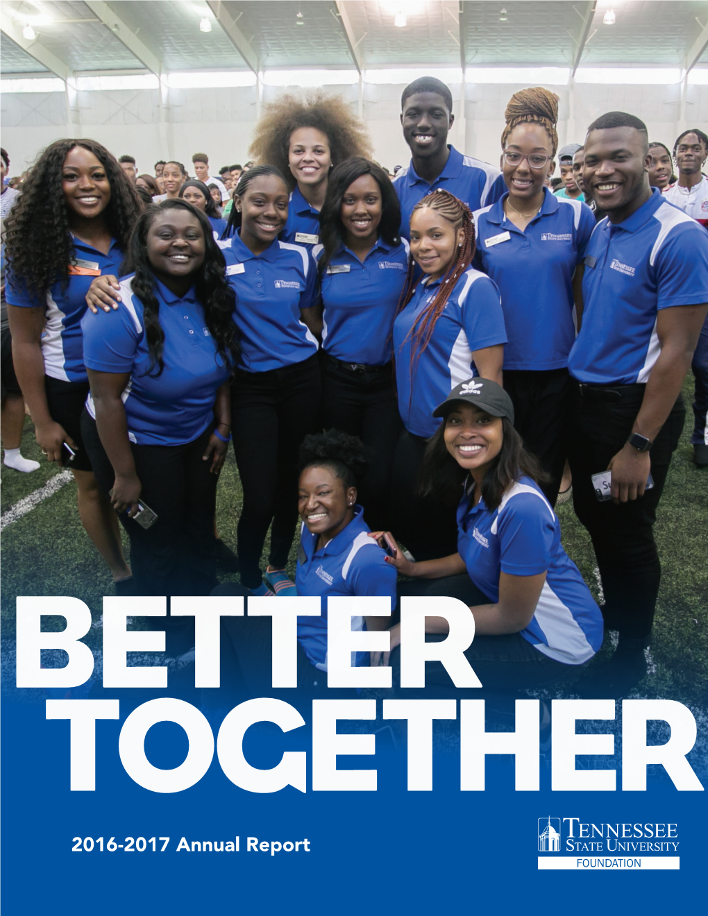 2016-2017 Annual Report Tennessee State University Foundation 2016-2017 BETTER Annual Report