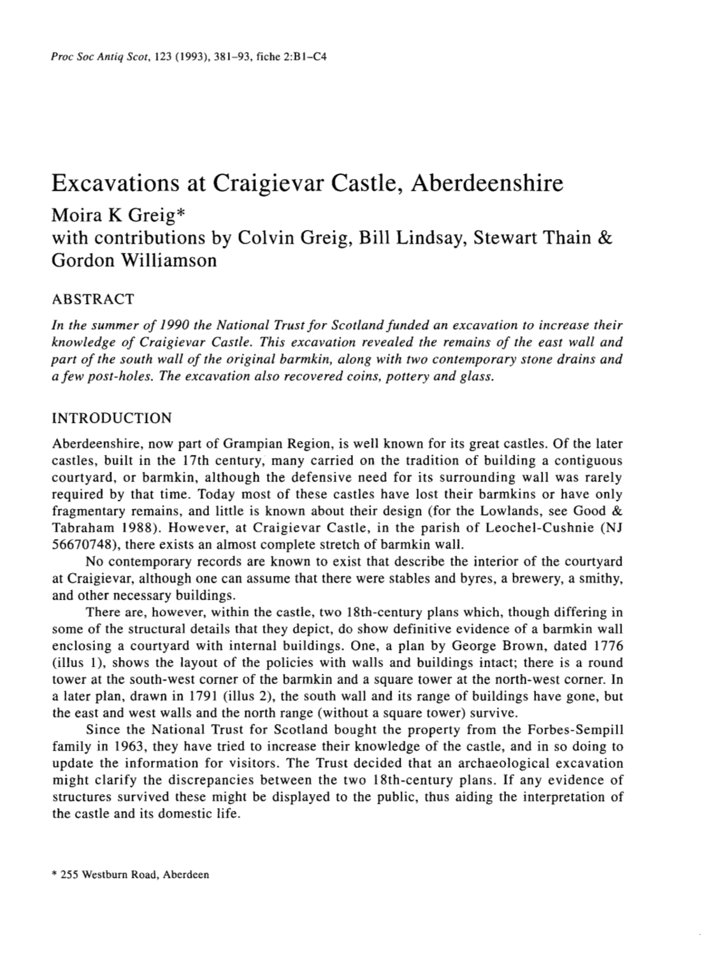 Excavations at Craigievar Castle, Aberdeenshire Moira K Greig* with Contributions by Colvin Greig, Bill Lindsay, Stewart Thain & Gordon Williamson