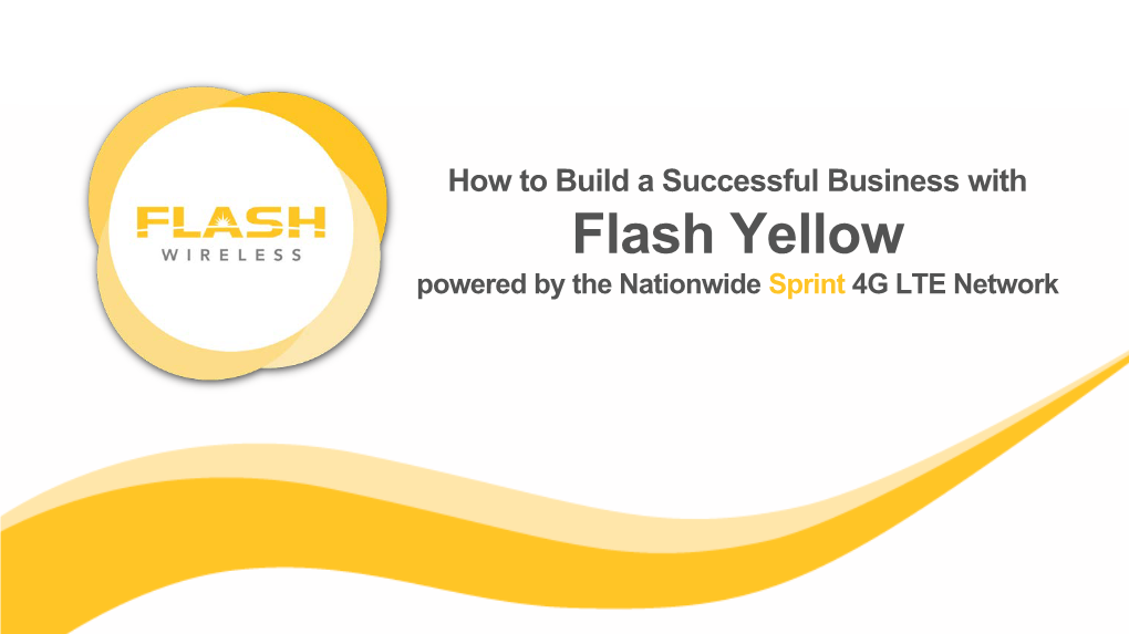 Flash Yellow Powered by the Nationwide Sprint 4G LTE Network Table of Contents