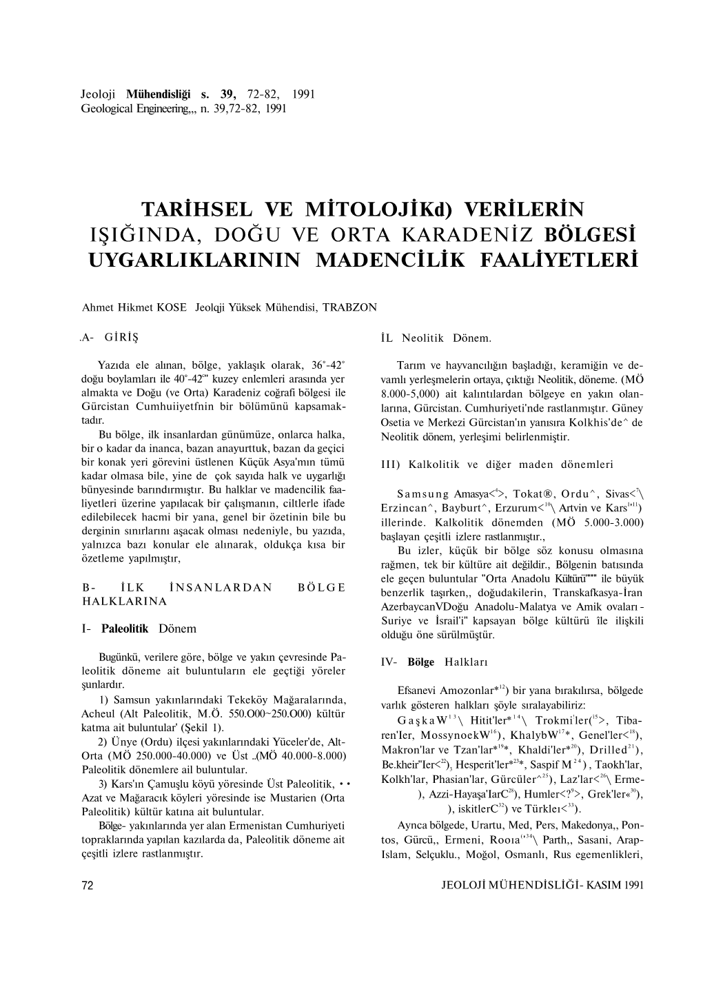 TARİHSEL VE Mitolojikd) VERİLERİN IŞIĞINDA, DOĞU VE ORTA KARADENİZ BÖLGESİ UYGARLIKLARININ MADENCİLİK FAALİYETLERİ