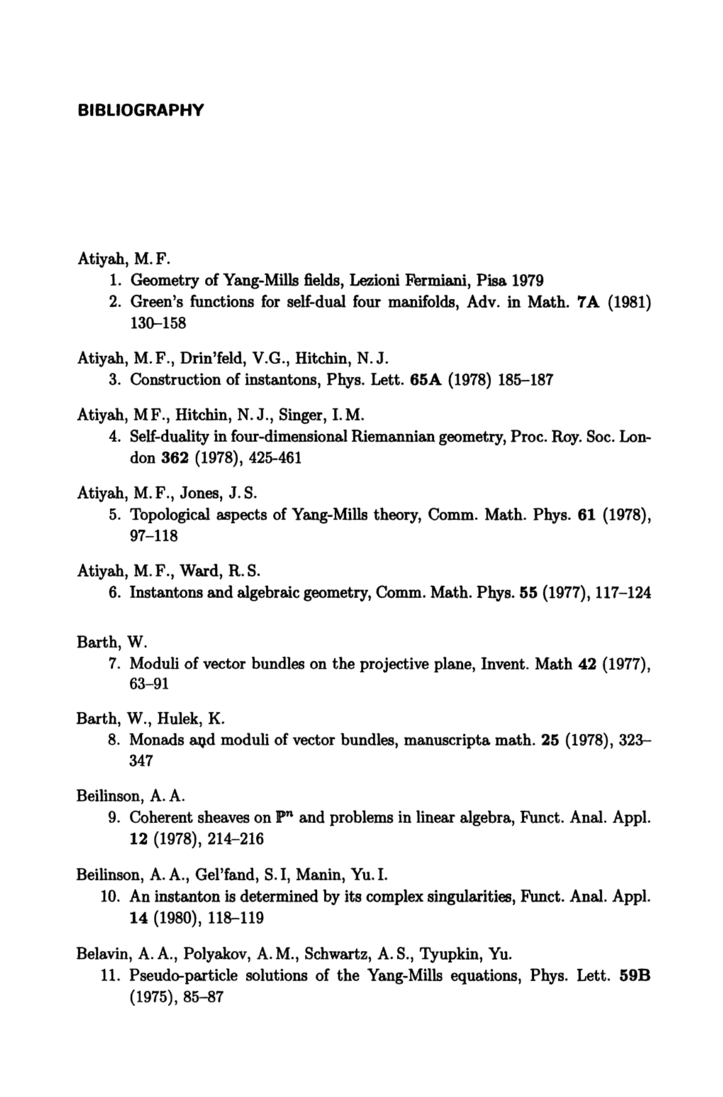 Atiyah, M.F. 1. Geometry of Yang-Mills Fields, Lezioni Fermiani, Pisa 1979 2