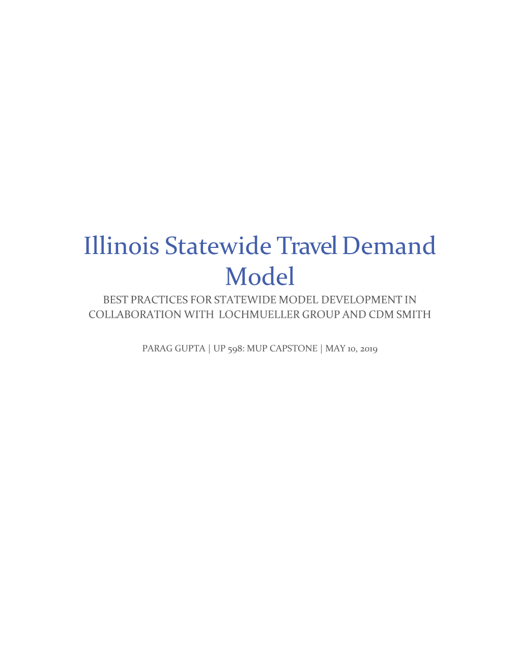 Illinois Statewide Travel Demand Model BEST PRACTICES for STATEWIDE MODEL DEVELOPMENT in COLLABORATION with LOCHMUELLER GROUP and CDM SMITH