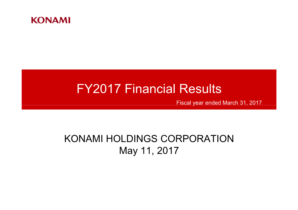 FY2017 Financial Results Fiscal Year Ended March 31, 2017