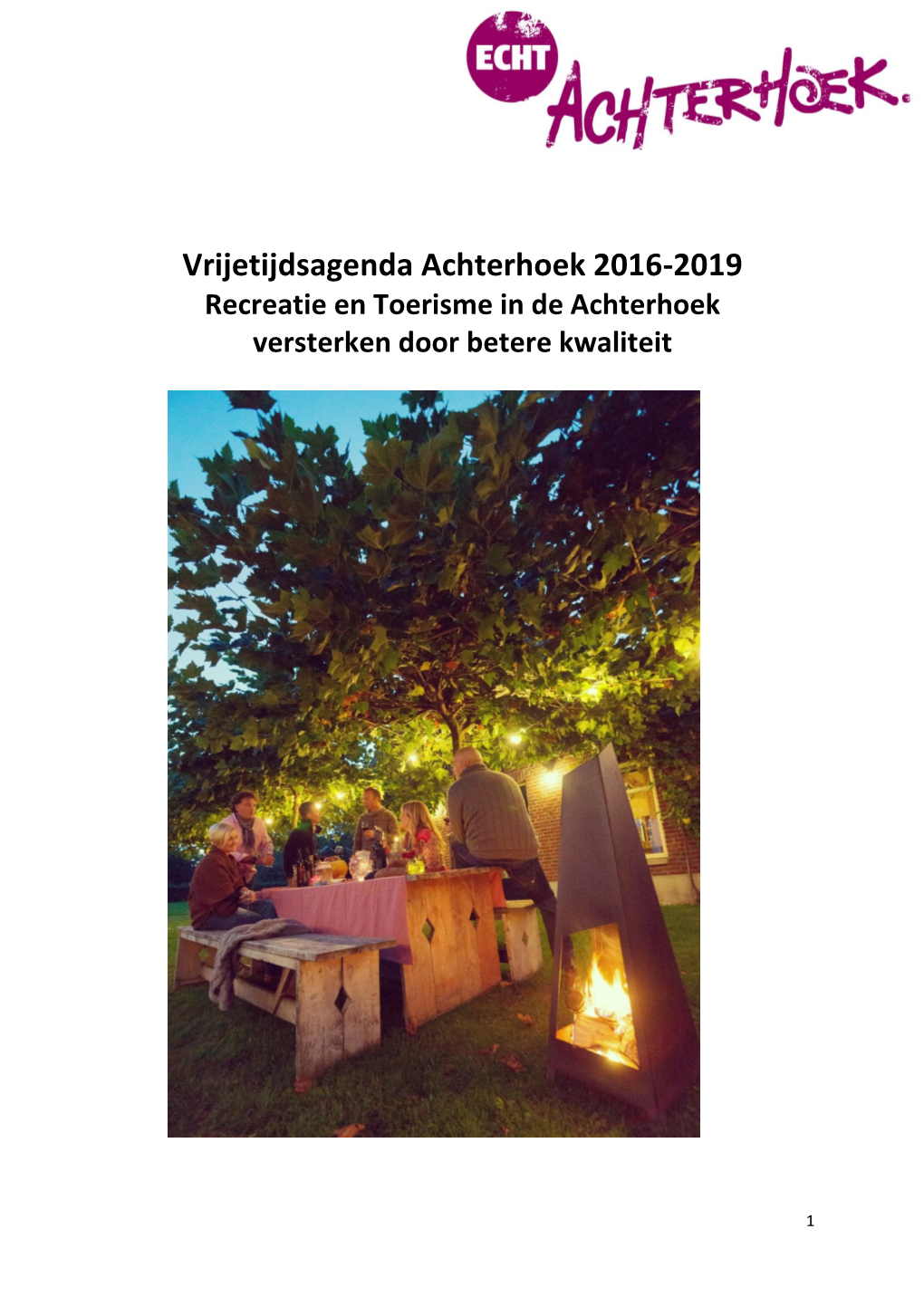 Vrijetijdsagenda Achterhoek 2016-2019 Recreatie En Toerisme in De Achterhoek Versterken Door Betere Kwaliteit