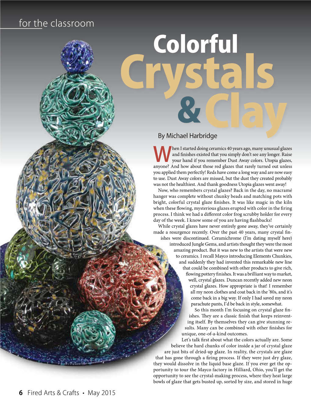 Colorful Crystals & by Michael Harbridgeclay Hen I Started Doing Ceramics 40 Years Ago, Many Unusual Glazes and Finishes Existed That You Simply Don’T See Any Longer
