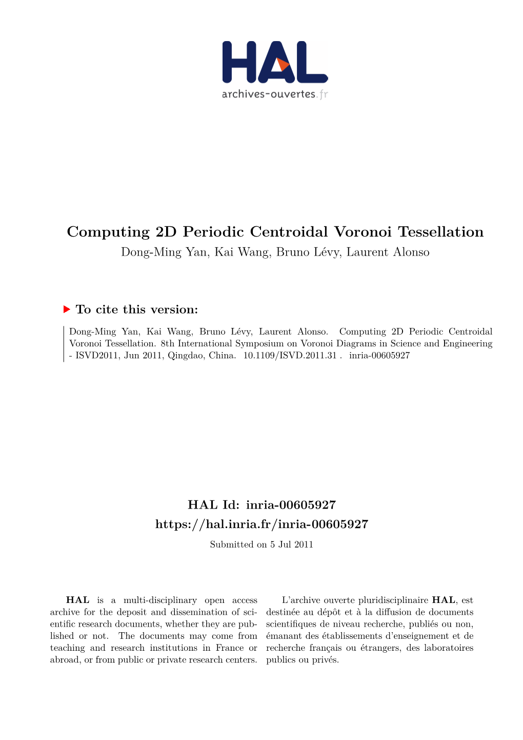 Computing 2D Periodic Centroidal Voronoi Tessellation Dong-Ming Yan, Kai Wang, Bruno Lévy, Laurent Alonso