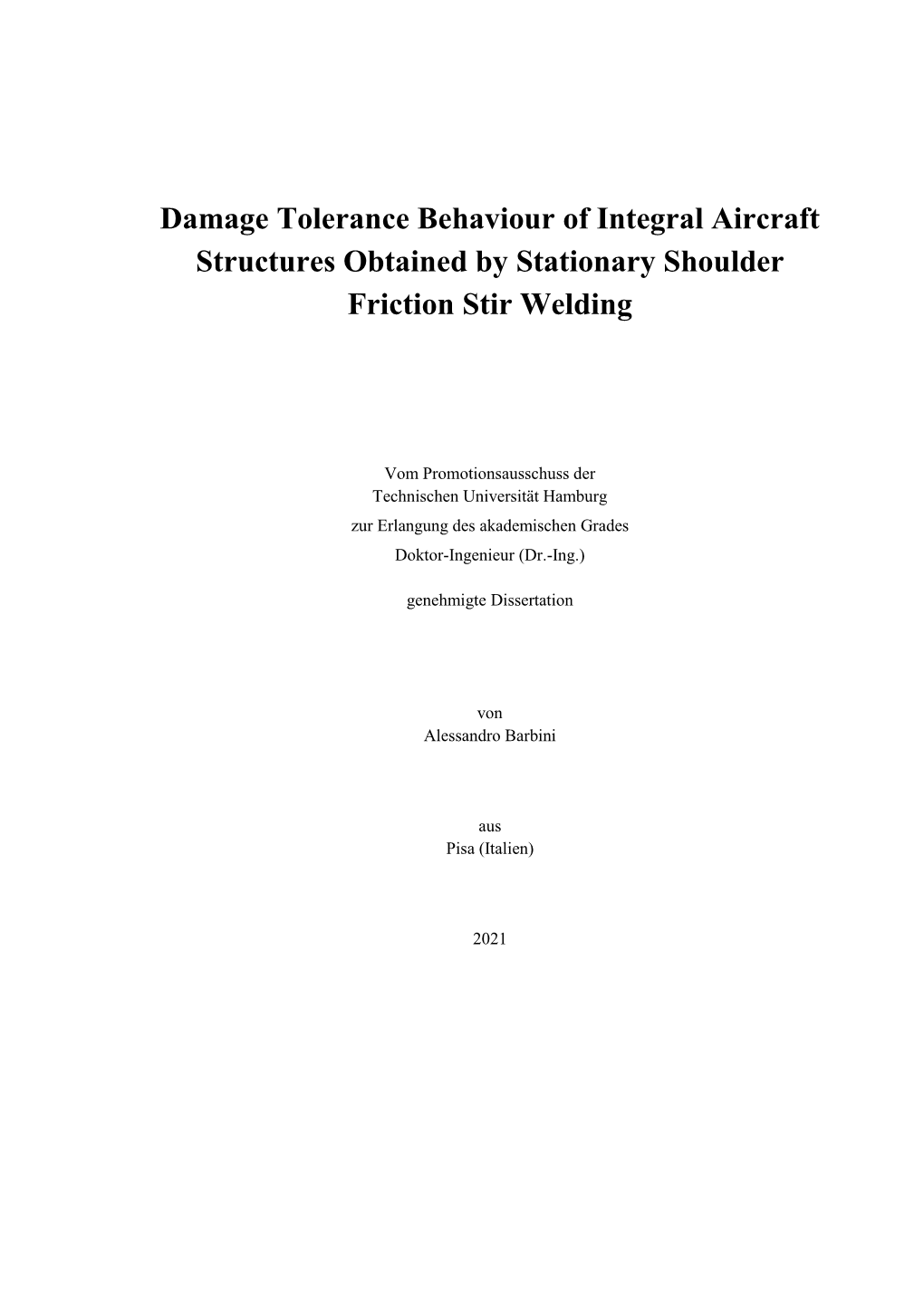 Damage Tolerance Behaviour of Integral Aircraft Structures Obtained by Stationary Shoulder Friction Stir Welding