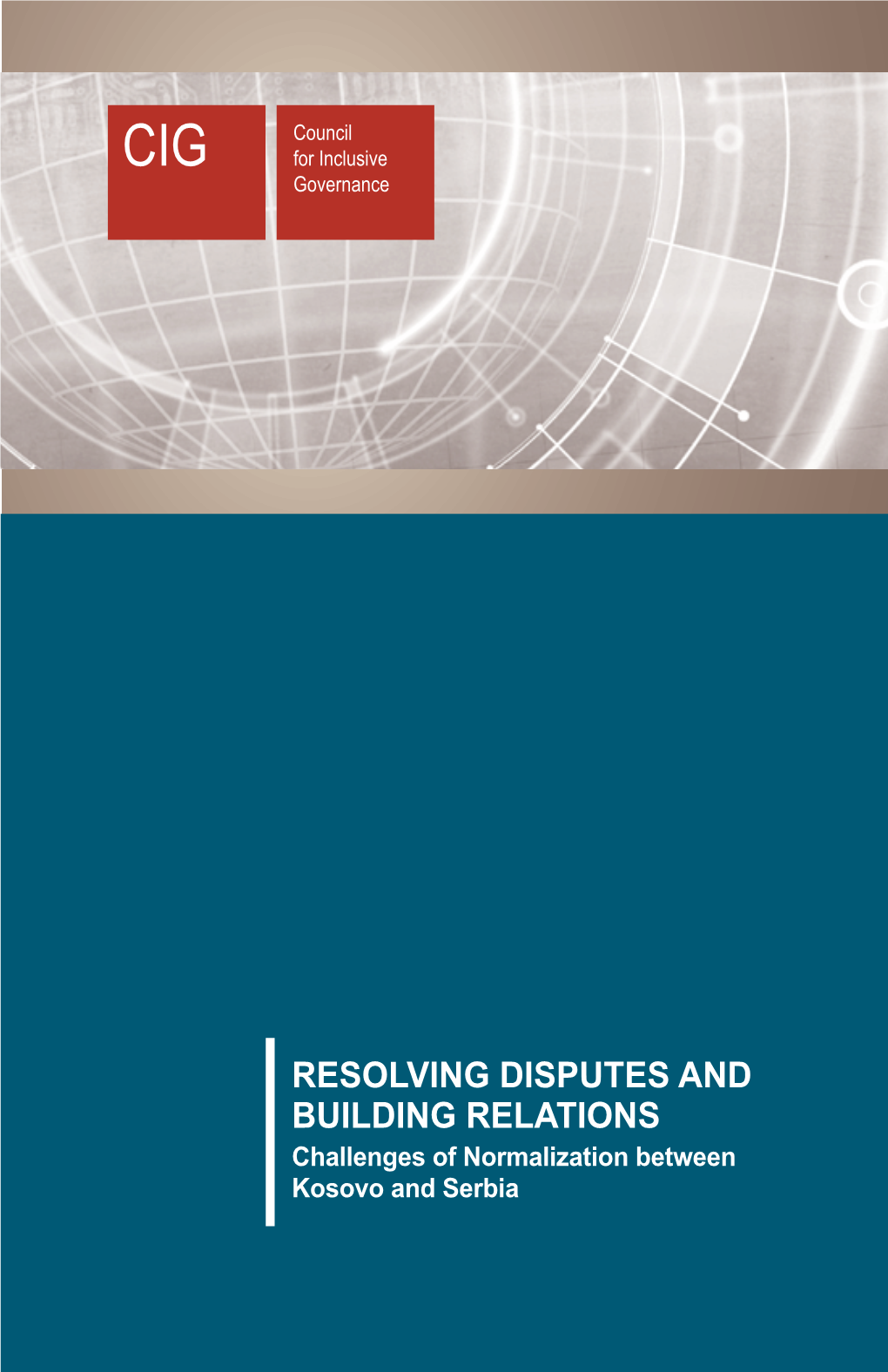 RESOLVING DISPUTES and BUILDING RELATIONS Challenges of Normalization Between Kosovo and Serbia