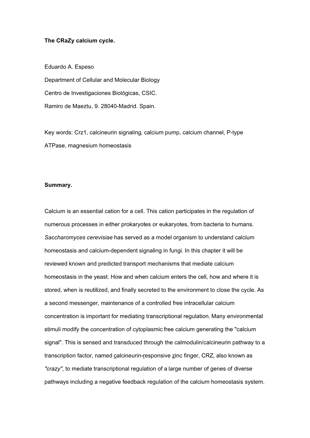 The Crazy Calcium Cycle. Eduardo A. Espeso Department of Cellular And