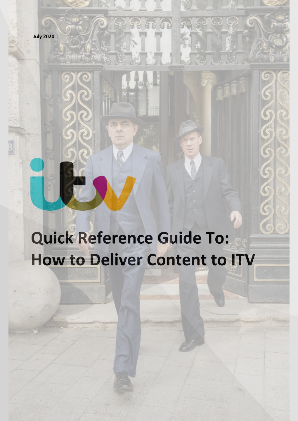 Quick Reference Guide To: How to Deliver Content to ITV Your Programme Has Been Commissioned and You Have Been Asked by ITV to Deliver a Piece of Content