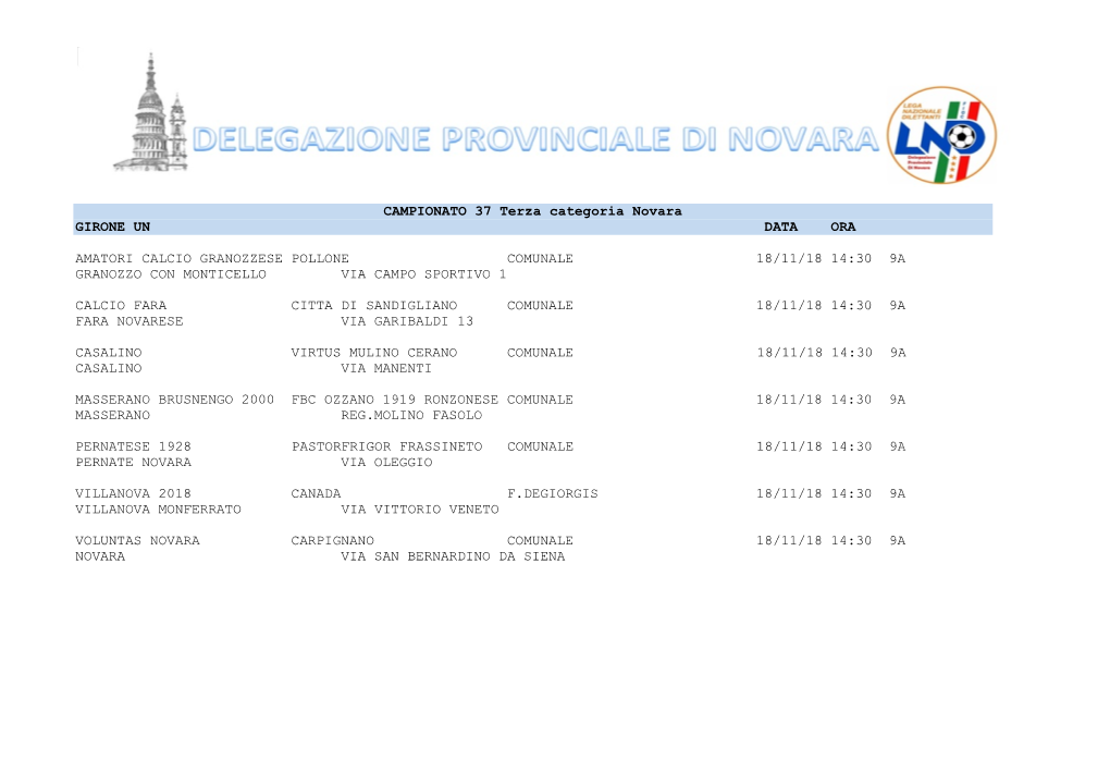 CAMPIONATO 37 Terza Categoria Novara GIRONE UN DATA ORA AMATORI CALCIO GRANOZZESE POLLONE COMUNALE 18/11/18 14:30 9A GRANOZZO CO