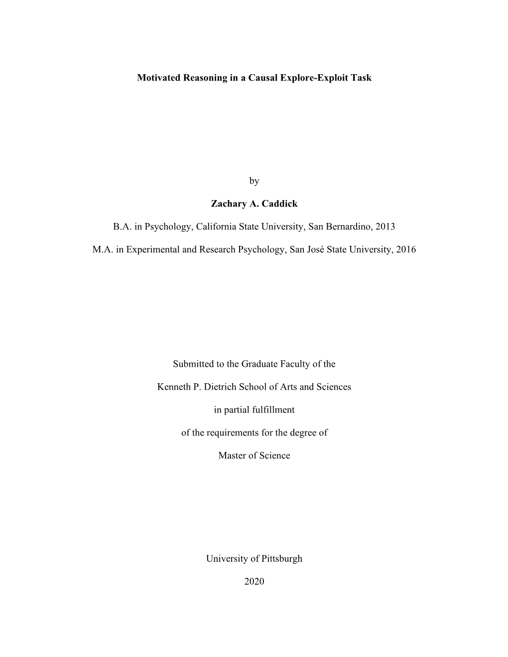 Motivated Reasoning in a Causal Explore-Exploit Task by Zachary A. Caddick B.A. in Psychology, California State University